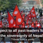 Huge respect to all past leaders for saving the sovereignty of Nepal – tribute from a youth